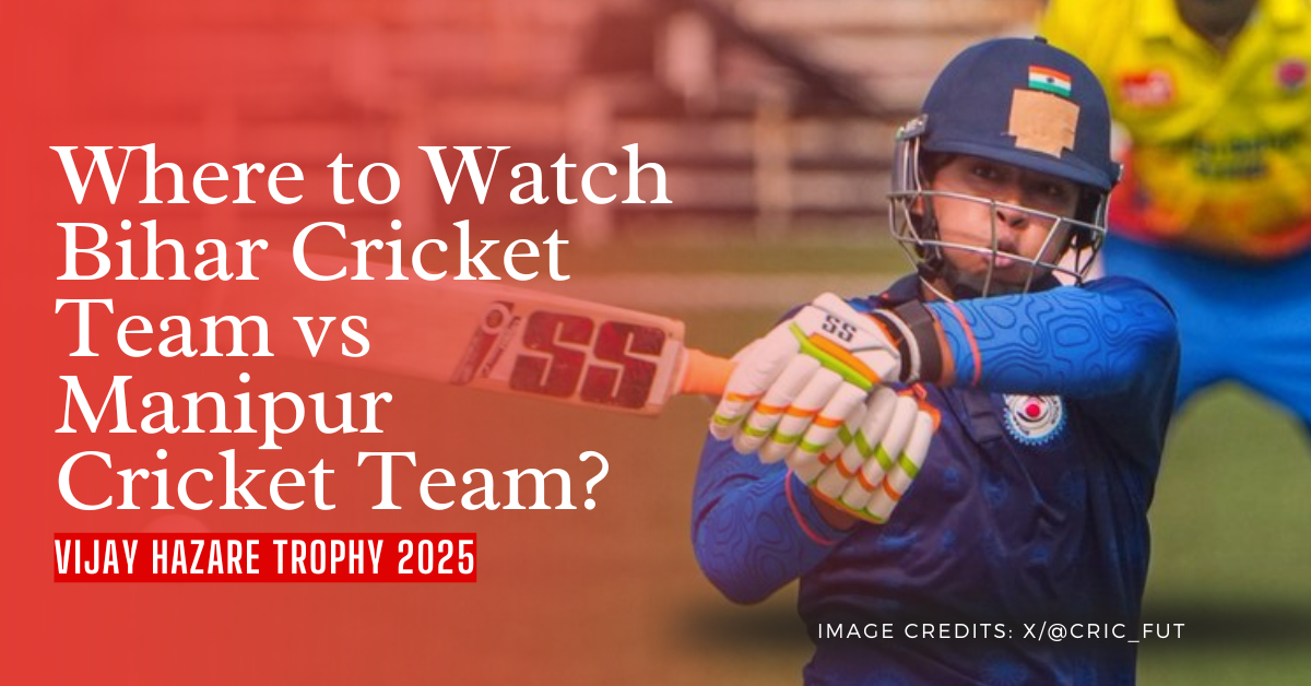 Where to Watch Bihar Cricket Team vs Manipur Cricket Team Vijay Hazare Trophy 2025