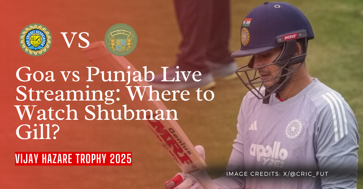 Goa vs Punjab Live Streaming: Where to Watch Shubman Gill in VHT 2025