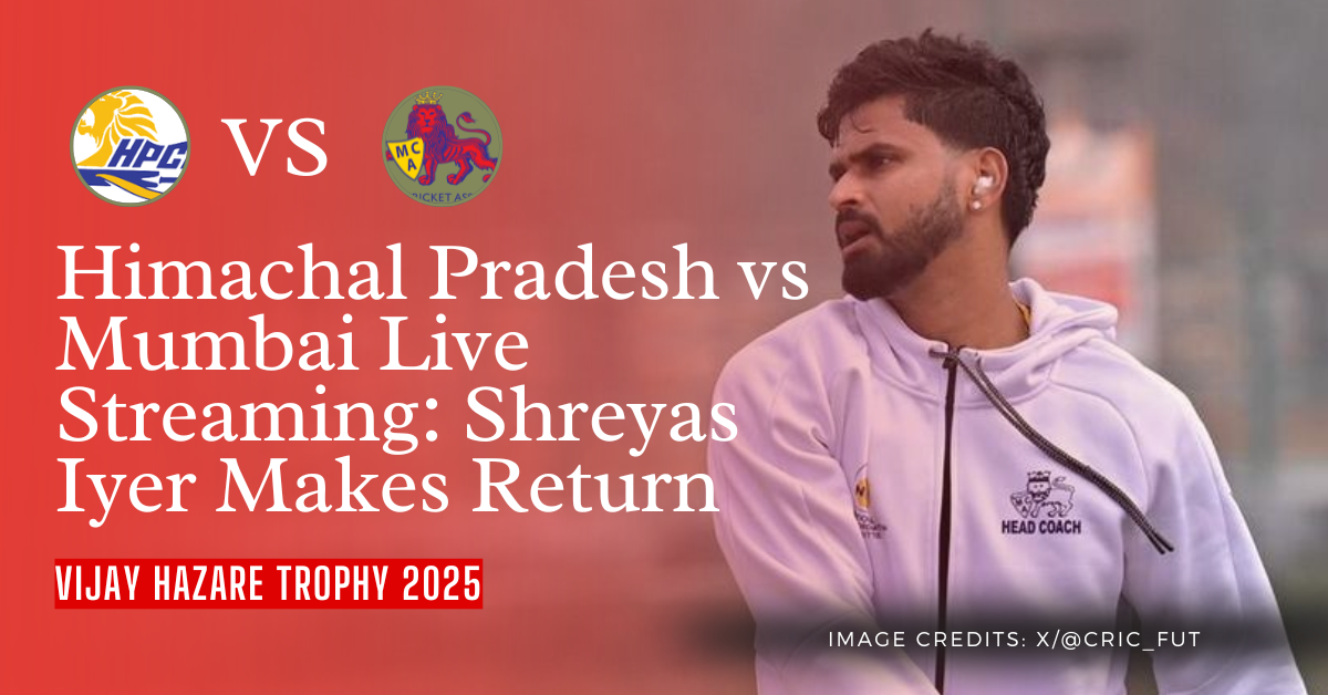 How to Watch Shreyas Iyer in Himachal Pradesh vs Mumbai VHT 2025-26?