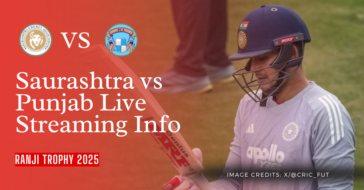 Where to Watch Saurashtra vs Punjab: Shubman Gill's Comeback as Captain