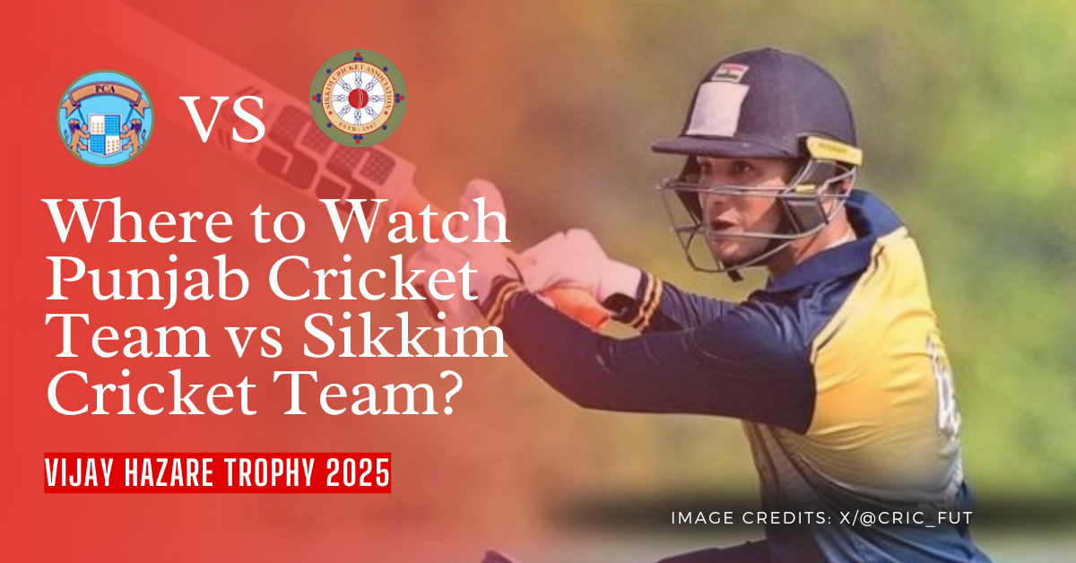 Where to Watch Punjab Cricket Team vs Sikkim Cricket Team in VHT 2025